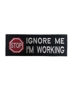 IGNORE ME I AM WORKING - VELCRO® backed Badge (15cm x 5cm)